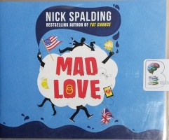 Mad Love written by Nick Spalding performed by Nico Evers-Swindell and Amy London on CD (Unabridged)